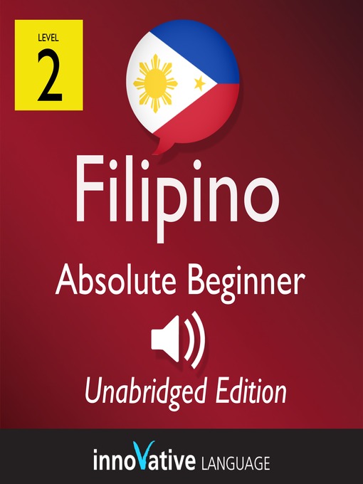 Title details for Learn Filipino: Level 2: Absolute Beginner Filipino, Volume 1 by Innovative Language Learning - Available